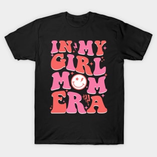 In My Girl Mom Era Retro Groovy Mom Life Happy Mother's Day T-Shirt